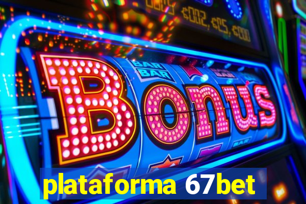 plataforma 67bet